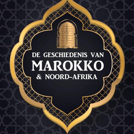 De geschiedenis van Marokko & Noord-Afrika