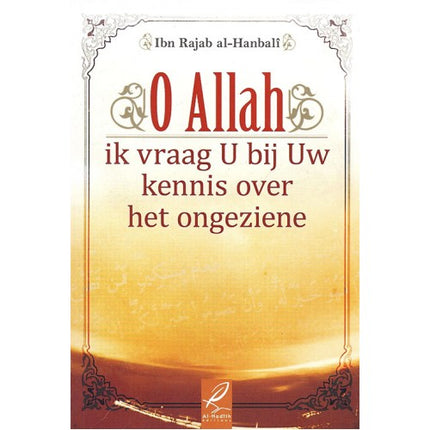 O Allah , Ik vraag u bij Uw kennis over het ongeziene