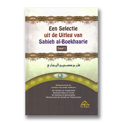 Een Selectie Uit De Uitleg Van Sahieh Al-Boekhaarie deel 1