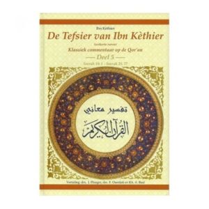 De Tefsier van Ibn Kèthier – deel 5: uitleg Soerah 18 t/m 25