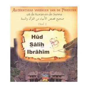 Authentieke Verhalen Van De Profeten Uit De Koran En De Sunna: Deel 2