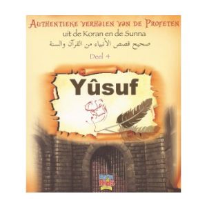 Authentieke Verhalen Van De Profeten Uit De Koran En De Sunna:  Deel 4